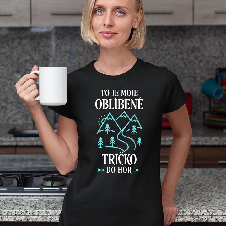 To je moje oblíbené tričko do hor  - dámské tričko s potiskem