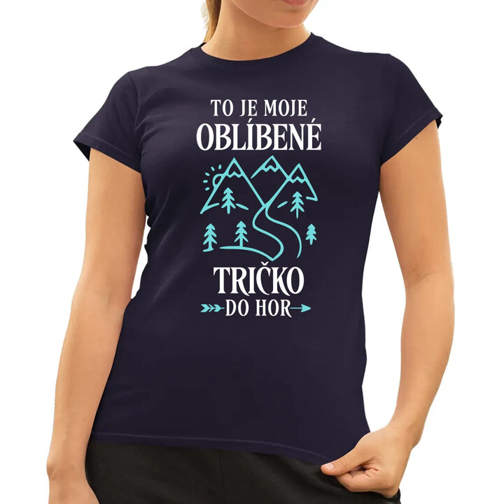 To je moje oblíbené tričko do hor  - dámské tričko s potiskem