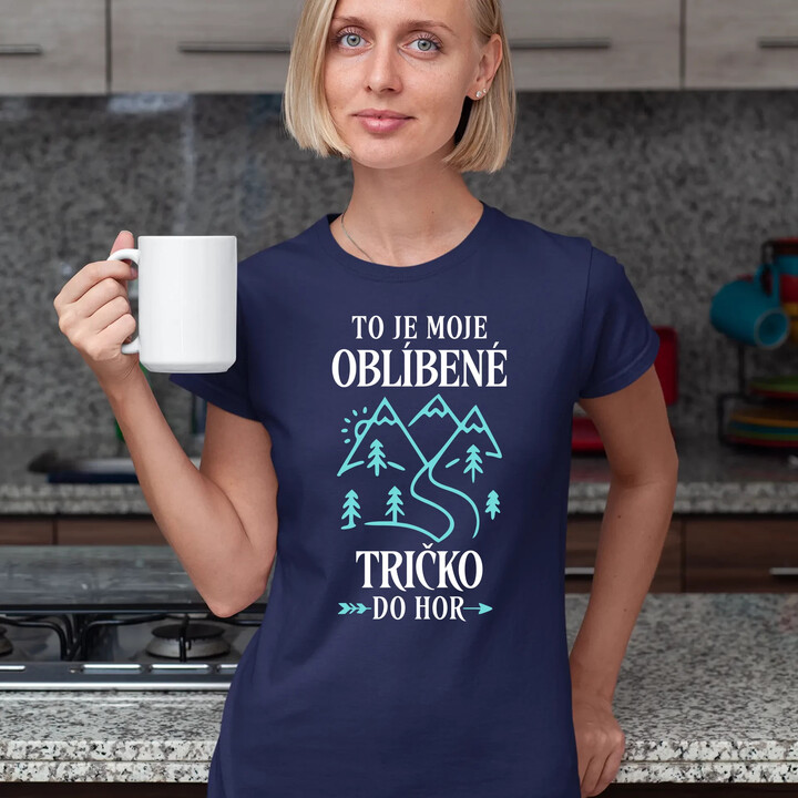 To je moje oblíbené tričko do hor  - dámské tričko s potiskem