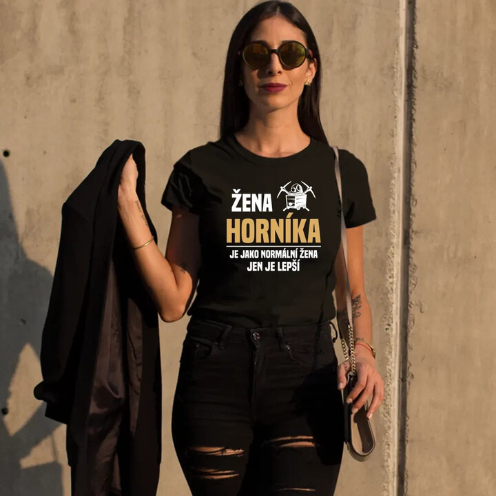 Žena horníka je jako normální žena, jen je lepší  - dámské tričko s potiskem