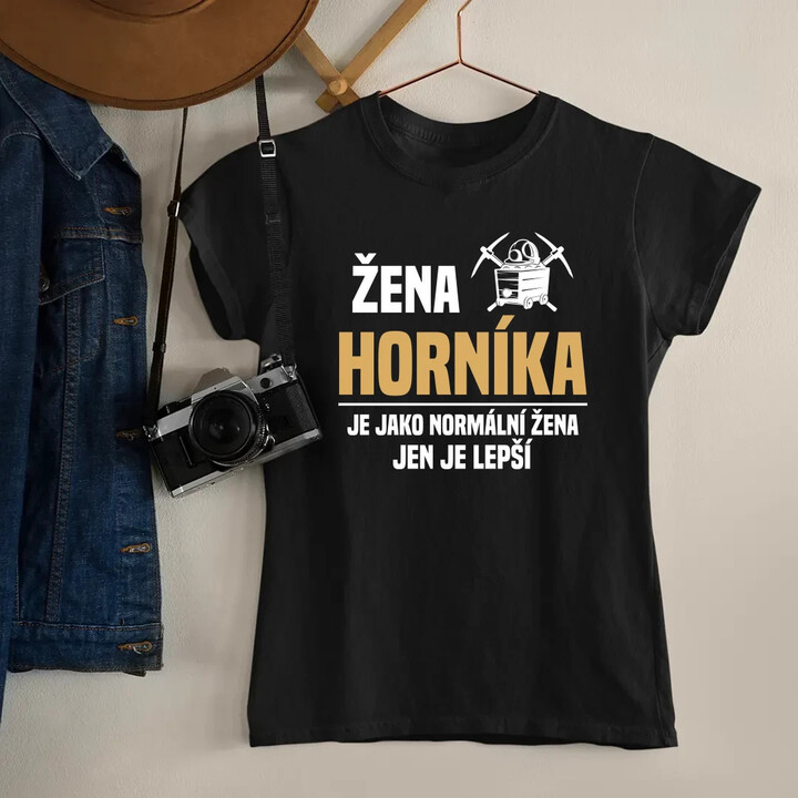 Žena horníka je jako normální žena, jen je lepší  - dámské tričko s potiskem