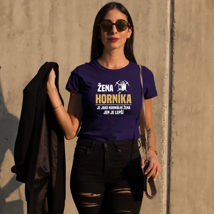 Žena horníka je jako normální žena, jen je lepší  - dámské tričko s potiskem