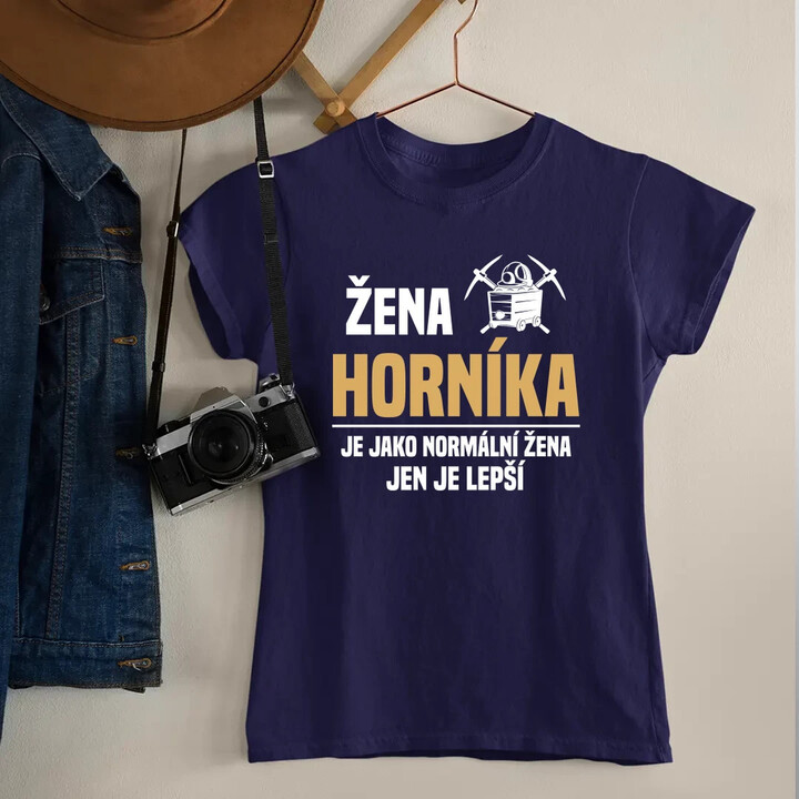 Žena horníka je jako normální žena, jen je lepší  - dámské tričko s potiskem