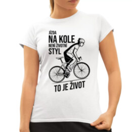 Jízda na kole není životní styl, to je život  - dámské tričko s potiskem