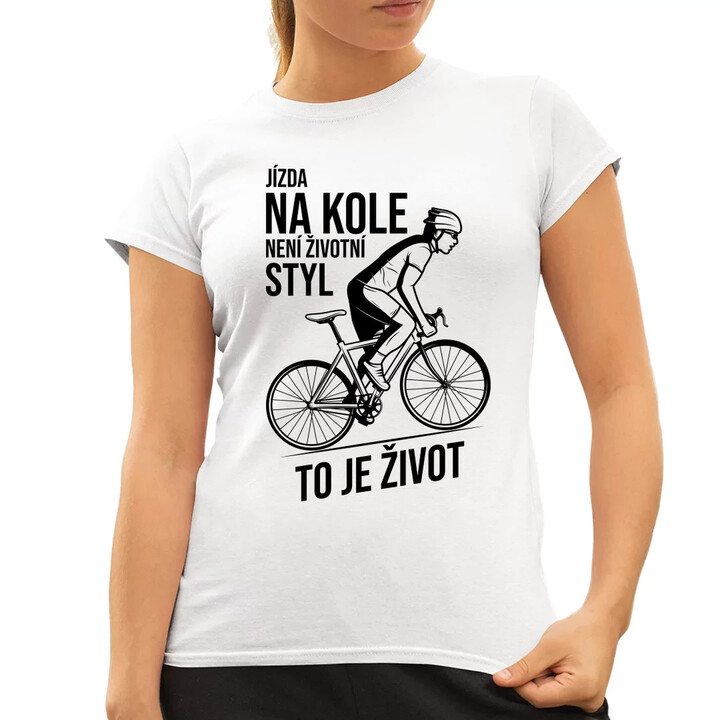 Jízda na kole není životní styl, to je život  - dámské tričko s potiskem