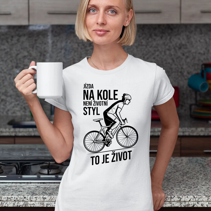 Jízda na kole není životní styl, to je život  - dámské tričko s potiskem