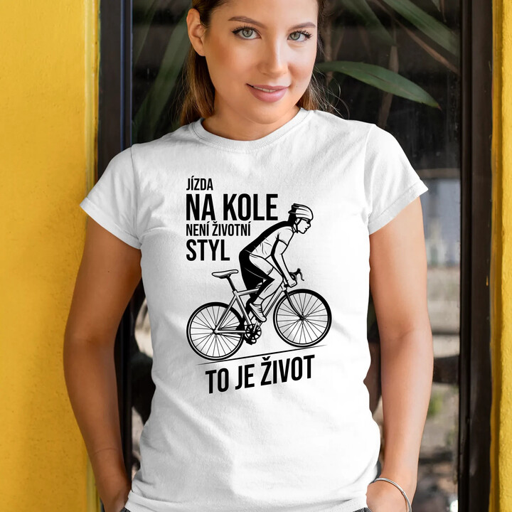 Jízda na kole není životní styl, to je život  - dámské tričko s potiskem