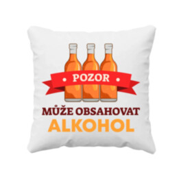 Pozor! Může obsahovat alkohol - polštář s potiskem