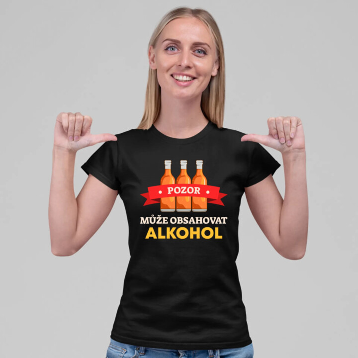 Pozor! Může obsahovat alkohol  - dámské tričko s potiskem