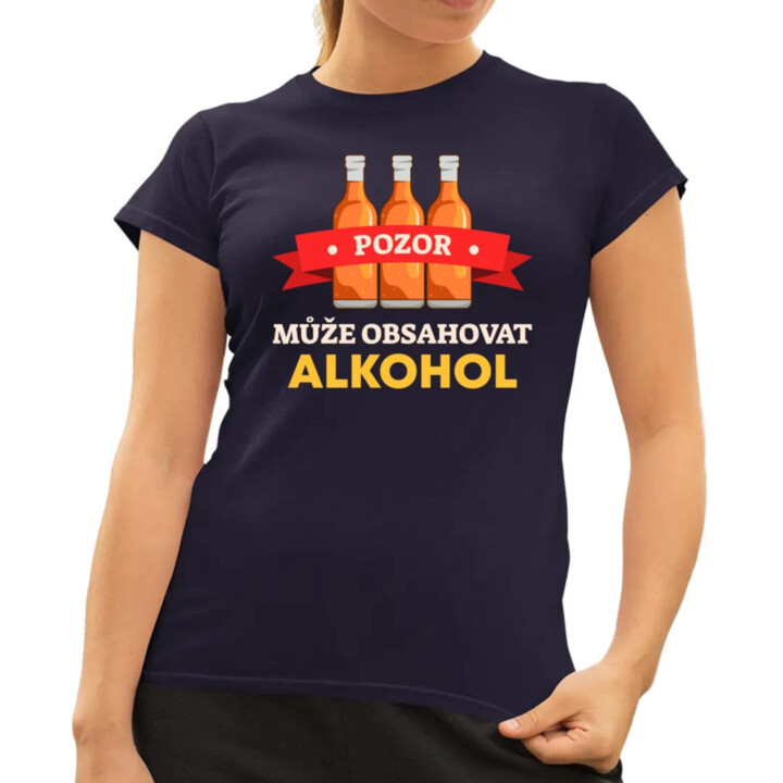 Pozor! Může obsahovat alkohol  - dámské tričko s potiskem