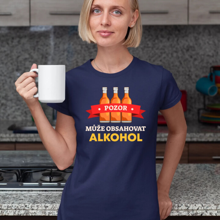 Pozor! Může obsahovat alkohol  - dámské tričko s potiskem