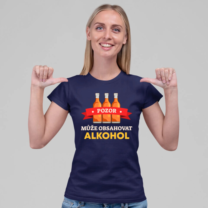 Pozor! Může obsahovat alkohol  - dámské tričko s potiskem