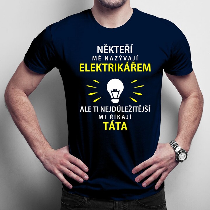 Někteří mě nazývají elektrikářem - táta - pánské tričko s potiskem