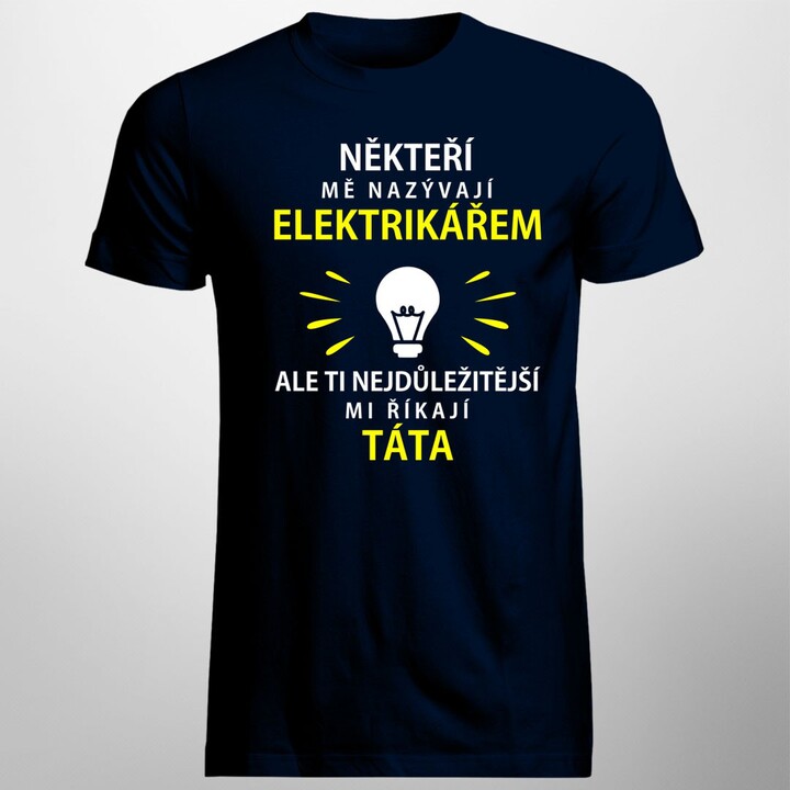 Někteří mě nazývají elektrikářem - táta - pánské tričko s potiskem