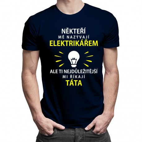 Někteří mě nazývají elektrikářem - táta - pánské tričko s potiskem