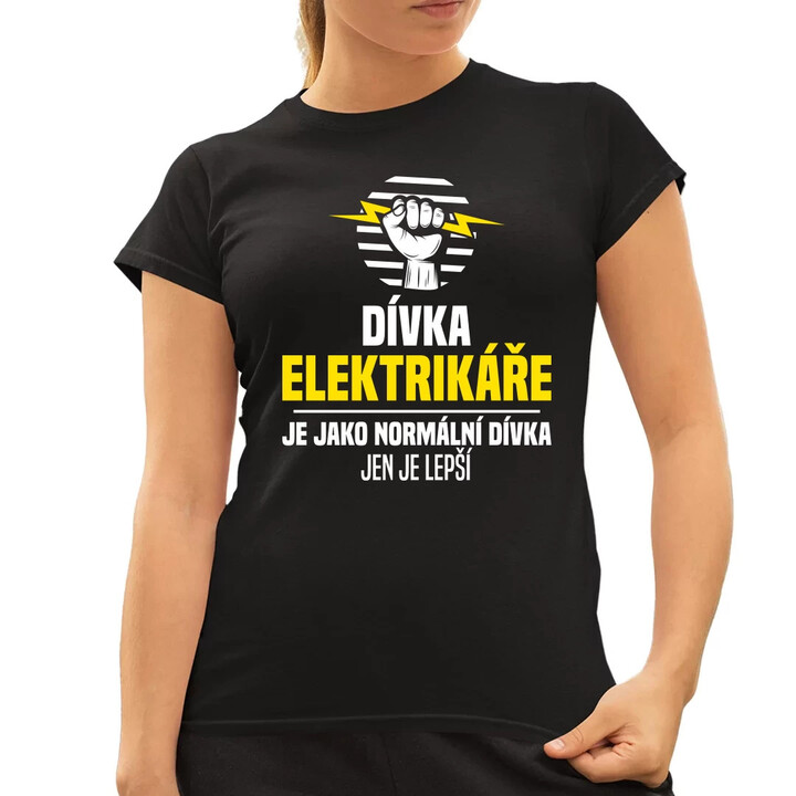 Dívka elektrikáře je jako normální dívka, jen je lepší  - dámské tričko s potiskem