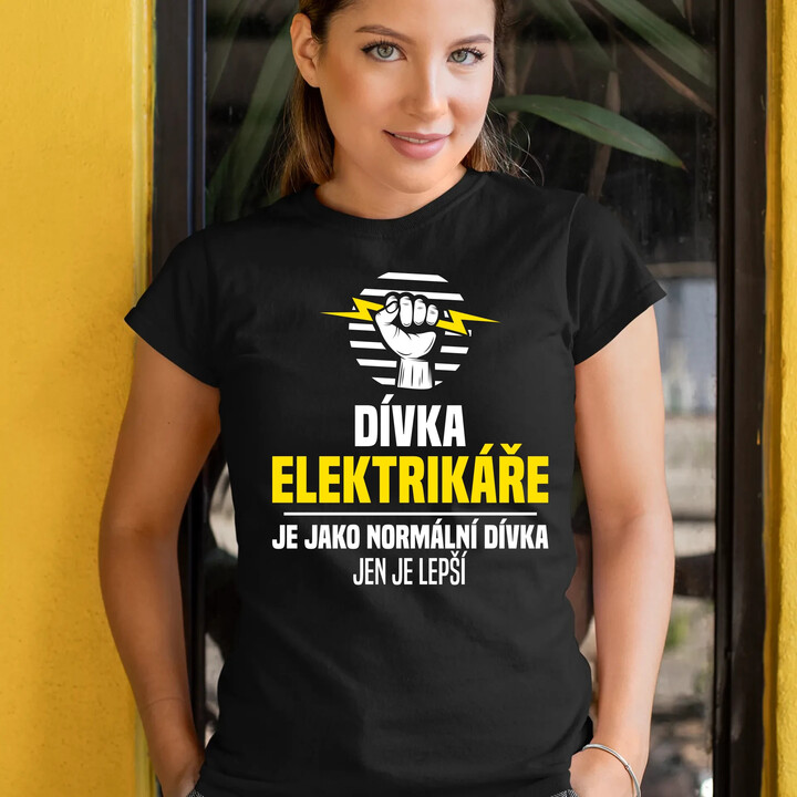 Dívka elektrikáře je jako normální dívka, jen je lepší  - dámské tričko s potiskem