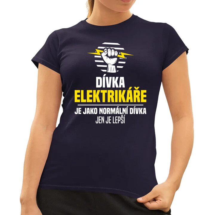 Dívka elektrikáře je jako normální dívka, jen je lepší  - dámské tričko s potiskem