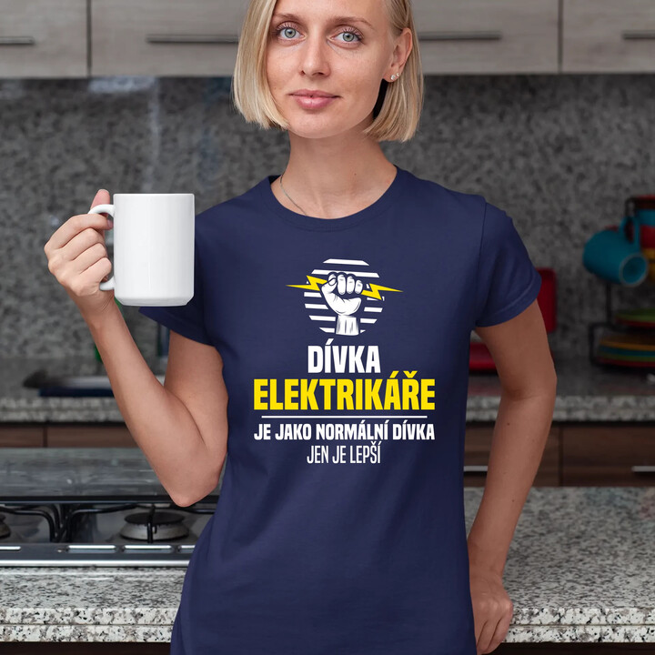 Dívka elektrikáře je jako normální dívka, jen je lepší  - dámské tričko s potiskem