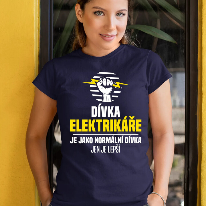 Dívka elektrikáře je jako normální dívka, jen je lepší  - dámské tričko s potiskem
