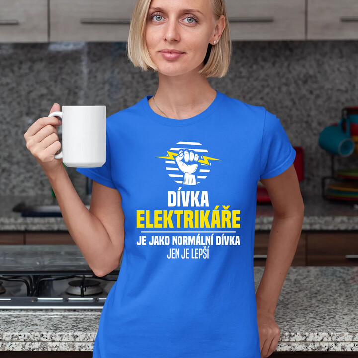 Dívka elektrikáře je jako normální dívka, jen je lepší  - dámské tričko s potiskem