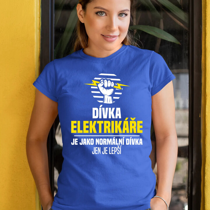 Dívka elektrikáře je jako normální dívka, jen je lepší  - dámské tričko s potiskem