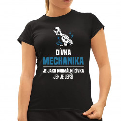 Dívka mechanika je jako normální Dívka, jen je lepší - dámské tričko s potiskem