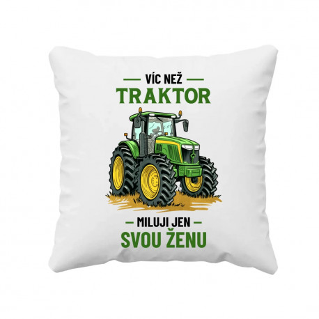 Víc než traktor miluji jen svou ženu - polštář s potiskem