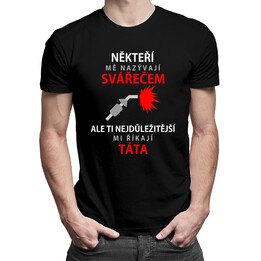 Někteří mě nazývají svářečem - pánské tričko s potiskem