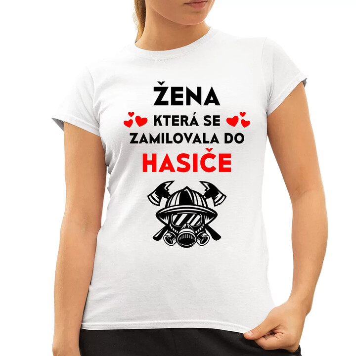 Žena, která se zamilovala do hasiče  - dámské tričko s potiskem