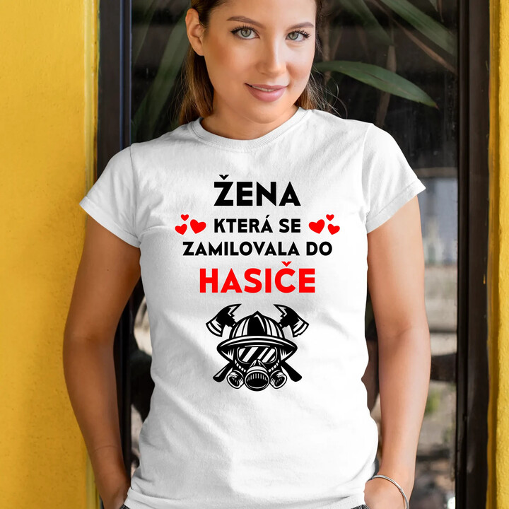 Žena, která se zamilovala do hasiče  - dámské tričko s potiskem