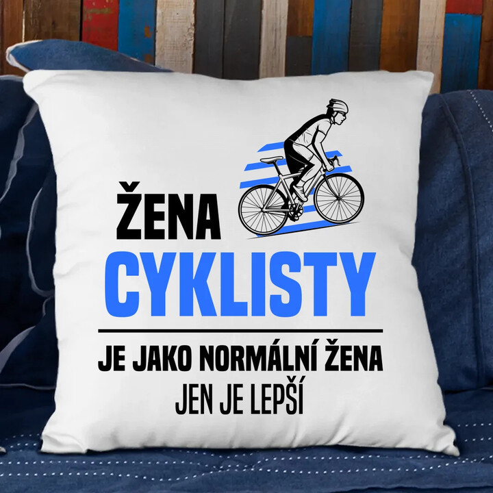 Žena cyklisty je jako normální žena, jen je lepší - polštář s potiskem