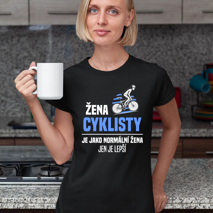 Žena cyklisty je jako normální žena, jen je lepší  - dámské tričko s potiskem