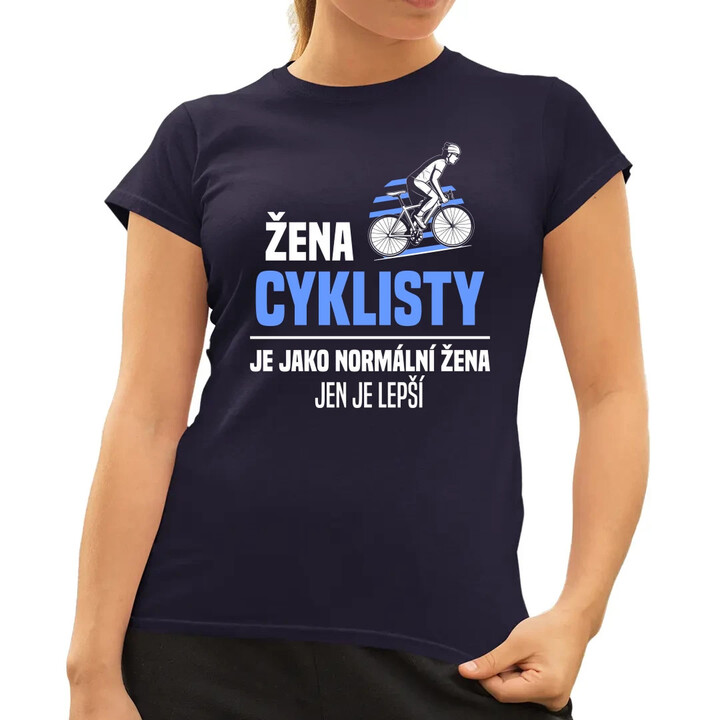 Žena cyklisty je jako normální žena, jen je lepší  - dámské tričko s potiskem