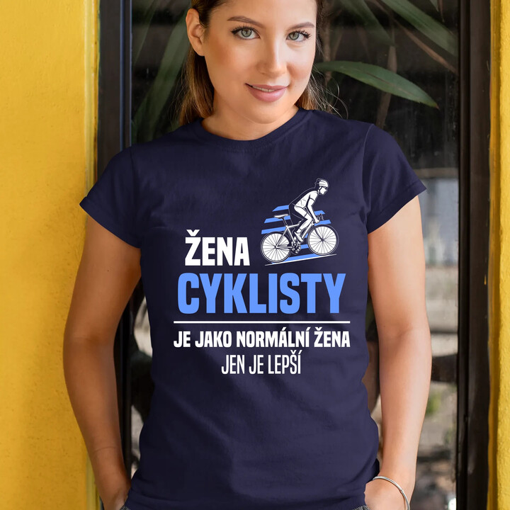 Žena cyklisty je jako normální žena, jen je lepší  - dámské tričko s potiskem