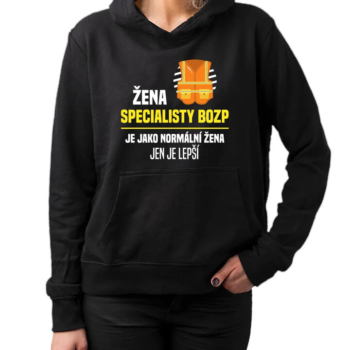 Žena specialisty BOZP je jako normální žena, jen je lepší - dámská mikina s potiskem