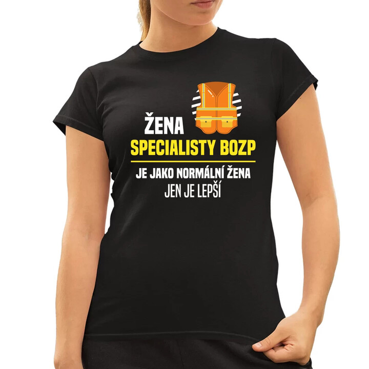 Žena specialisty BOZP je jako normální žena, jen je lepší  - dámské tričko s potiskem