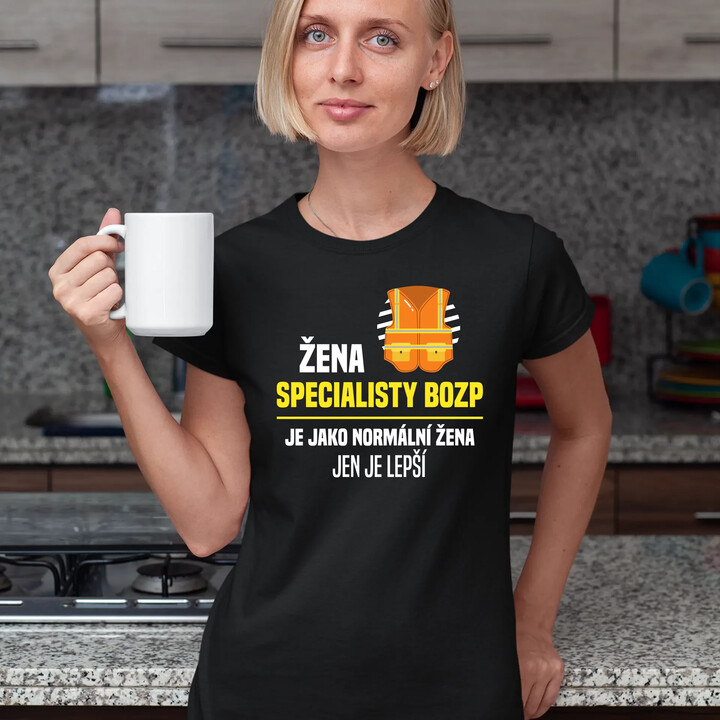 Žena specialisty BOZP je jako normální žena, jen je lepší  - dámské tričko s potiskem
