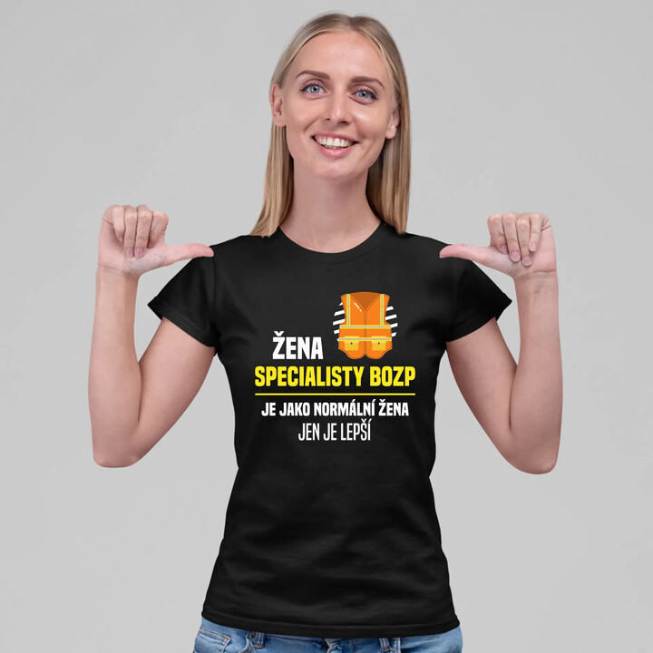 Žena specialisty BOZP je jako normální žena, jen je lepší  - dámské tričko s potiskem