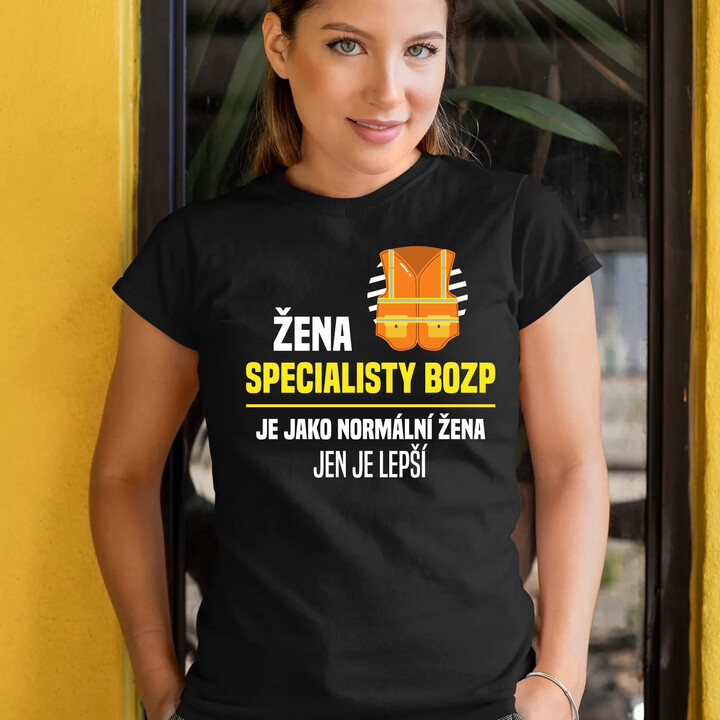 Žena specialisty BOZP je jako normální žena, jen je lepší  - dámské tričko s potiskem