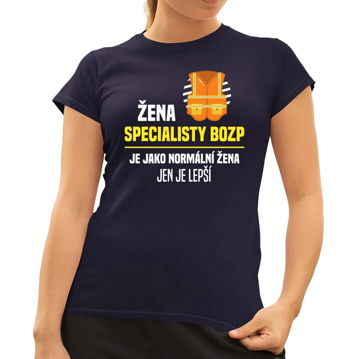 Žena specialisty BOZP je jako normální žena, jen je lepší  - dámské tričko s potiskem