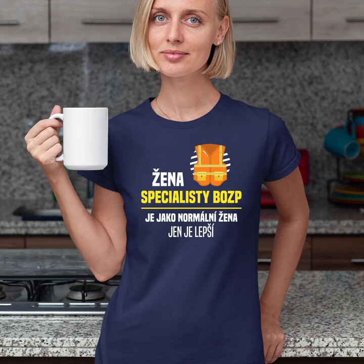 Žena specialisty BOZP je jako normální žena, jen je lepší  - dámské tričko s potiskem