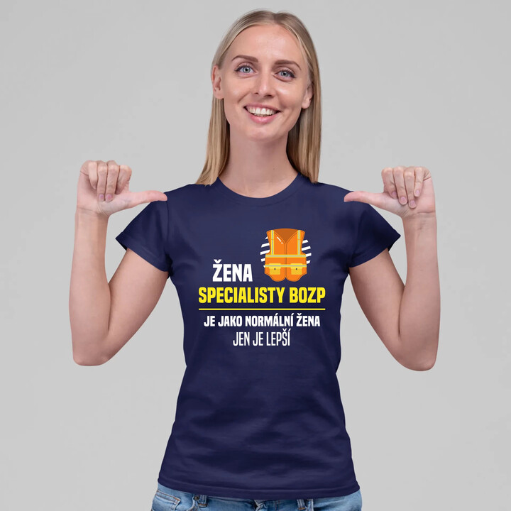 Žena specialisty BOZP je jako normální žena, jen je lepší  - dámské tričko s potiskem
