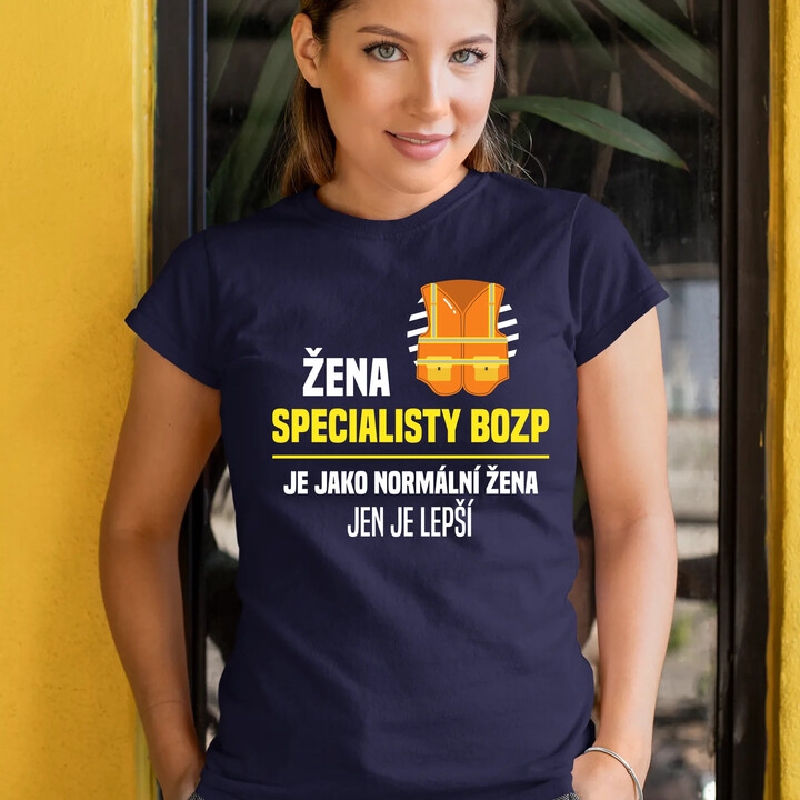 Žena specialisty BOZP je jako normální žena, jen je lepší  - dámské tričko s potiskem