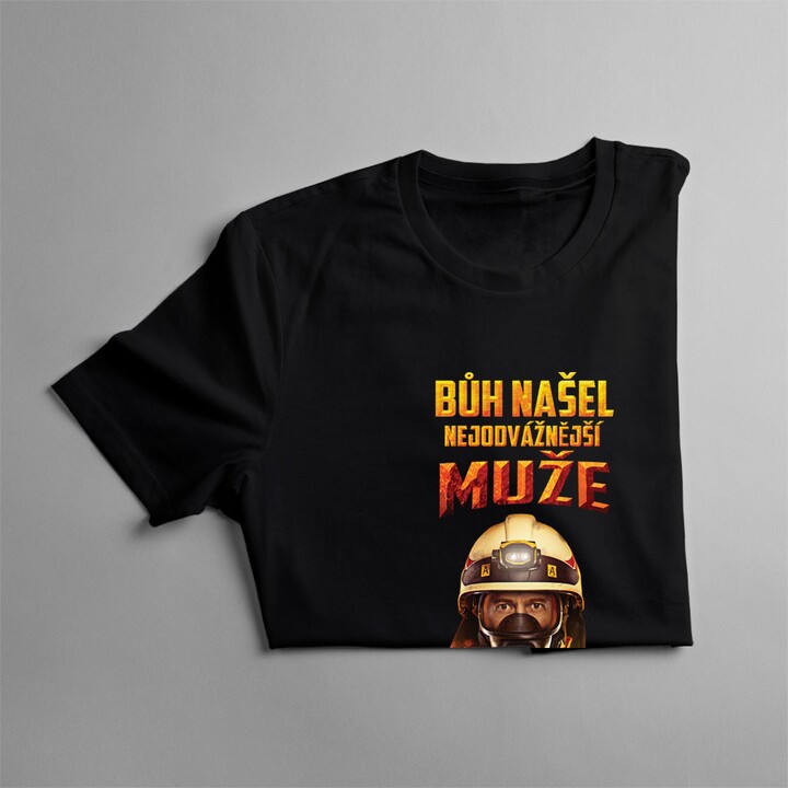 Bůh našel nejodvážnější - hasiče - pánské tričko s potiskem