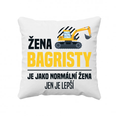 Žena bagristy je jako normální žena, jen je lepší - polštář s potiskem