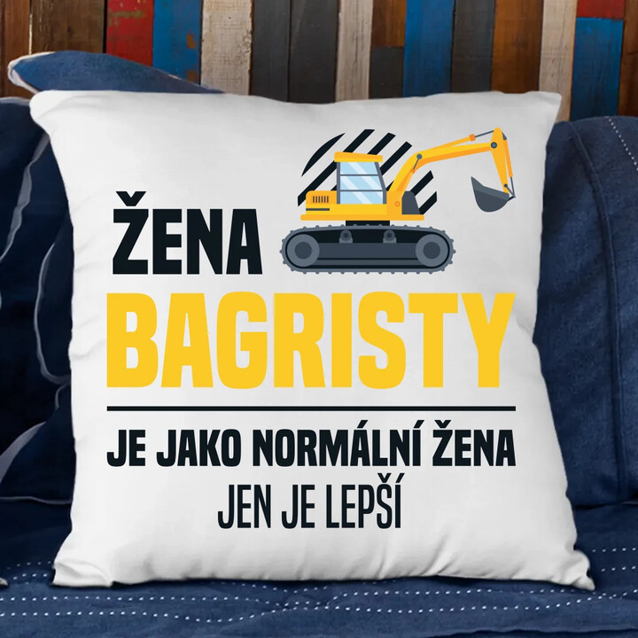 Žena bagristy je jako normální žena, jen je lepší - polštář s potiskem