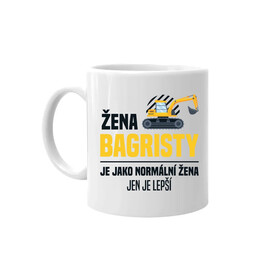 Žena bagristy je jako normální žena, jen je lepší - hrnek s potiskem