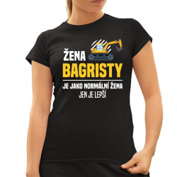 Žena bagristy je jako normální žena, jen je lepší - dámské tričko s potiskem