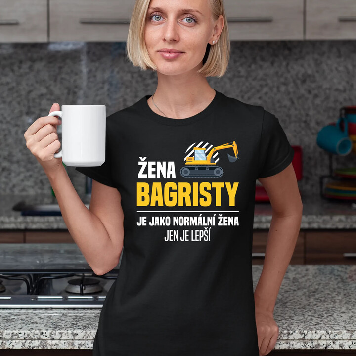 Žena bagristy je jako normální žena, jen je lepší  - dámské tričko s potiskem